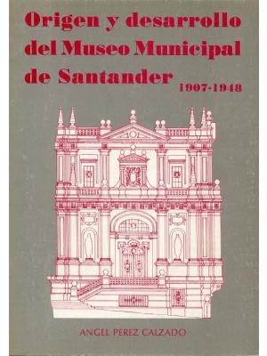 Portada de Origen y desarrollo del Museo Municipal de Santander (1907-1948)